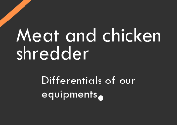 Differentials of our meat and chicken shredders