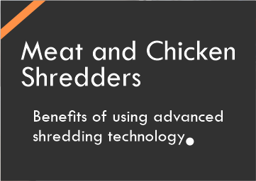 Benefits of using advanced technology for shredding chicken and meat