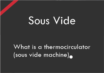 What is a thermocirculator (sous vide machine)