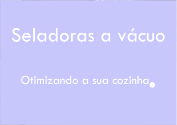 Como otimizar a sua cozinha com uma seladora a vácuo