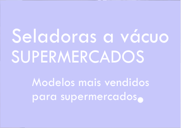 Seladoras a vácuo para supermercados